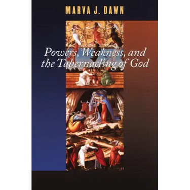 Powers, Weakness, and the Tabernacling of God