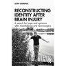 Reconstructing Identity After Brain Injury: A Search for Hope and Optimism After Maxillofacial and Neurosurgery