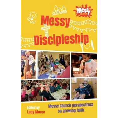 Messy Discipleship: Messy Church perspectives on growing faith