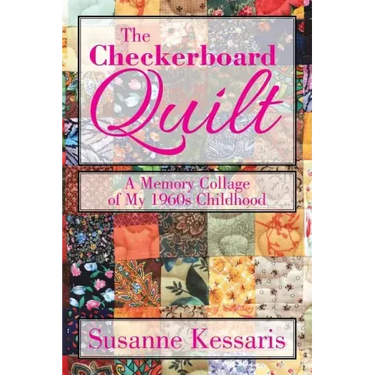 The Checkerboard Quilt: A Memory Collage of My 1960s Childhood