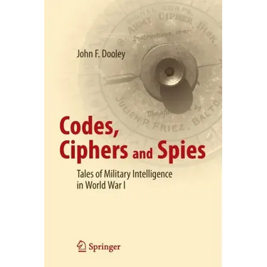 Codes, Ciphers and Spies: Tales of Military Intelligence in World War I