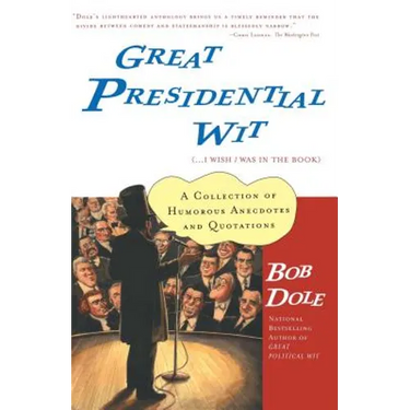 Great Presidential Wit: (...I Wish I Was in the Book)