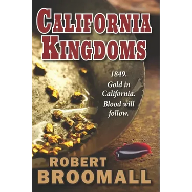 California Kingdoms: A Story of the Gold Rush