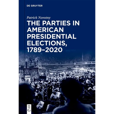 The Parties in American Presidential Elections, 1789-2020