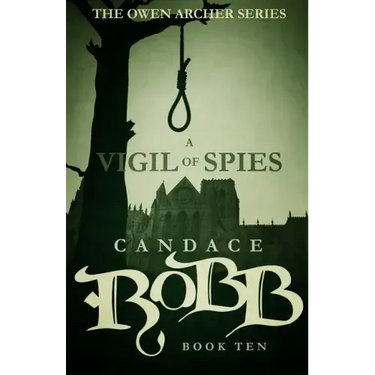 A Vigil of Spies: The Owen Archer Series - Book Ten