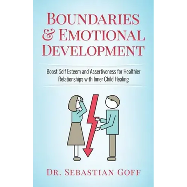 Boundaries & Emotional Development: Boost Self-Esteem & Assertiveness for Healthier Relationships with Inner Child Healing