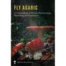 Fly Agaric: A Compendium of History, Pharmacology, Mythology, & Exploration