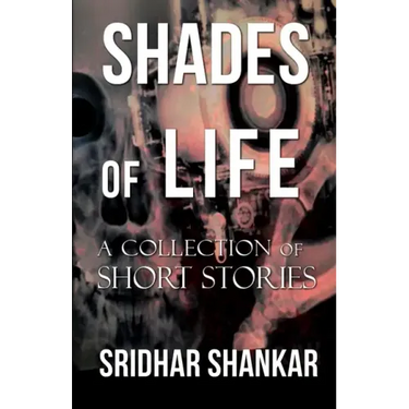 Shades of Life: A Collection of Short Stories