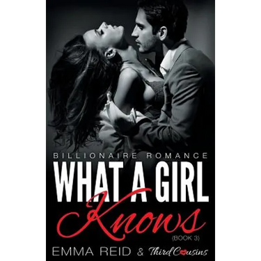 What A Girl Knows (Billionaire Romance) (Book 3) ((An Alpha Billionaire Romance)) (Volume 3)