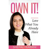 Own It!: Love What You Already Have