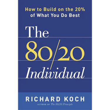 The 80/20 Individual: How to Build on the 20% of What You do Best
