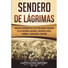 Sendero de Lágrimas: Una Guía Fascinante de las Expulsiones Forzadas de las Naciones Cherokee, Muscogee Creek, Seminole, Chickasaw y Chocta