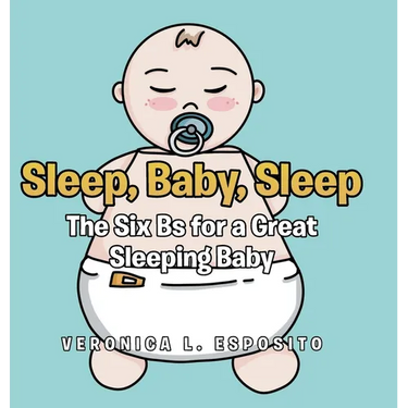 Sleep, Baby, Sleep; The Six Bs for a Great Sleeping Baby