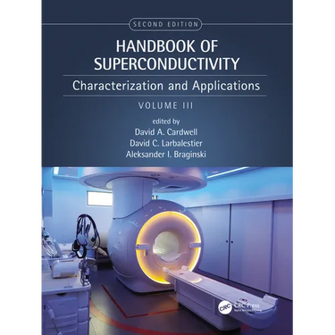 Handbook of Superconductivity: Characterization and Applications, Volume Three