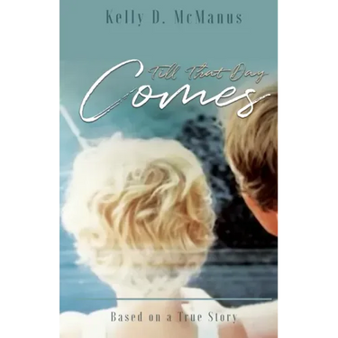Till That Day Comes: Based on a True Story