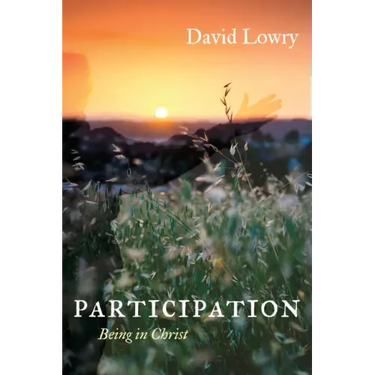 Participation: Being in Christ