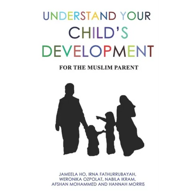 Understand Your Child's Development: For the Muslim Parent