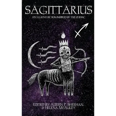 Sagittarius: Speculative Fiction inspired by the Zodiac
