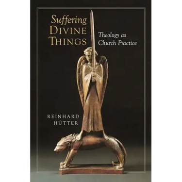Suffering Divine Things: Theology as Church Practice