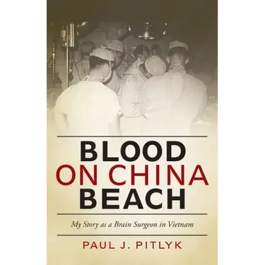 Blood on China Beach: My Story as a Brain Surgeon in Vietnam