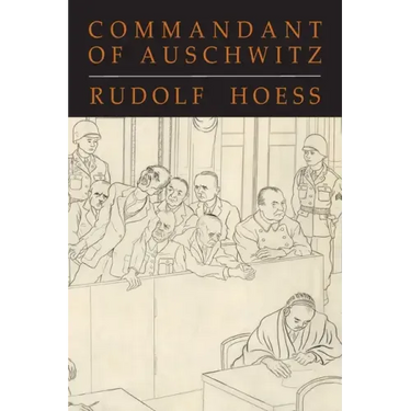 Commandant of Auschwitz: The Autobiography of Rudolf Hoess