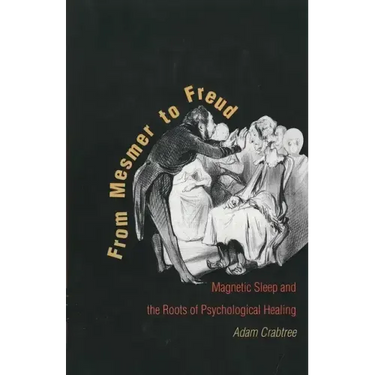 From Mesmer to Freud: Magnetic Sleep and the Roots of Psychological Healing