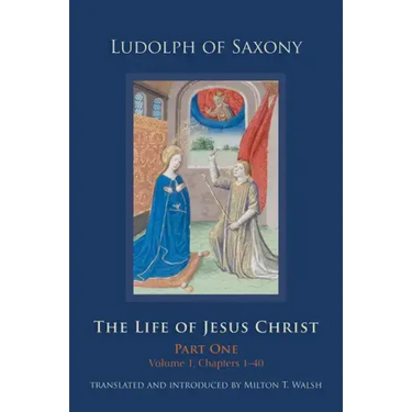 The Life of Jesus Christ: Part One, Volume 1, Chapters 1-40 Volume 267