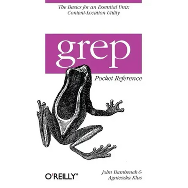 Grep Pocket Reference: A Quick Pocket Reference for a Utility Every Unix User Needs