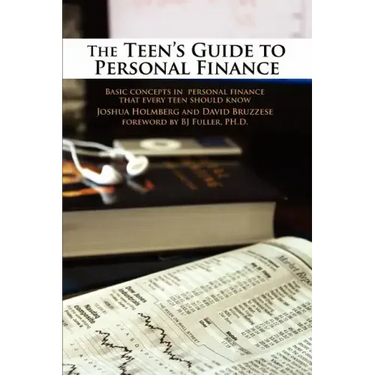 The Teen's Guide to Personal Finance: Basic Concepts in Personal Finance That Every Teen Should Know