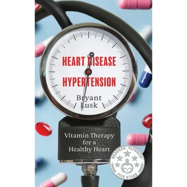 Heart Disease & Hypertension: Vitamin Therapy for a Healthy Heart