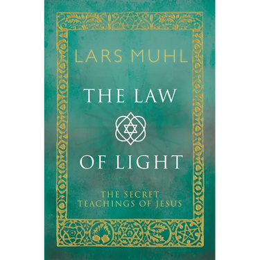 The Law of Light: The Secret Teachings of Jesus