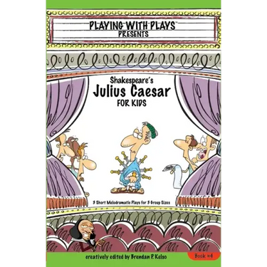 Shakespeare's Julius Caesar for Kids: 3 Short Melodramatic Plays for 3 Group Sizes