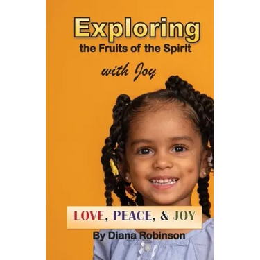 Exploring the Fruits of the Spirit with Joy: Love, Peace, & Joy