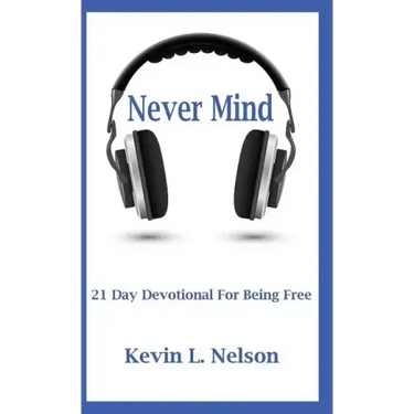 Never Mind: 21 Day Devotional to Being Free