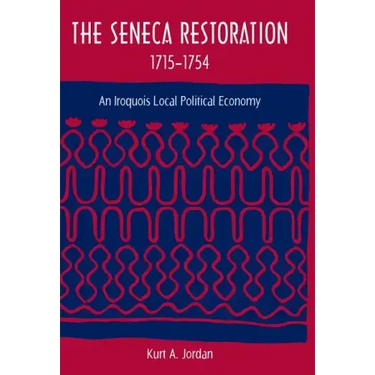 The Seneca Restoration, 1715-1754: An Iroquois Local Political Economy