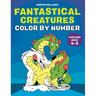Fantastical Creatures Color by Number: For Kids Ages 4-8