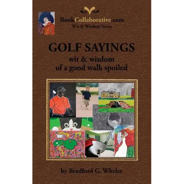 Golf Sayings Wit & Wisdom of a Good Walk Spoiled