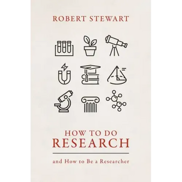 How to Do Research: And How to Be a Researcher