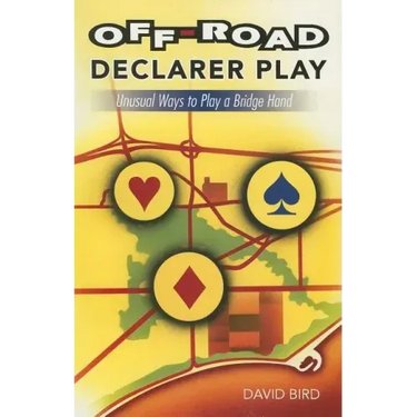Off-Road Declarer Play: Unusual Ways to Play a Bridge Hand