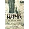 Follow the Master: How Jesus Made Disciples