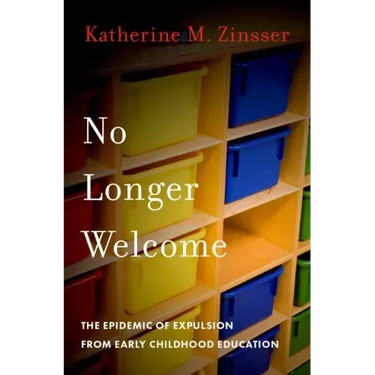No Longer Welcome: The Epidemic of Expulsion from Early Childhood Education