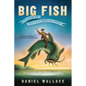 Big Fish: A Novel of Mythic Proportions