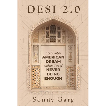 Desi 2.0: My Family's American Dream and the Cost of Never Being Enough
