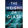 The Weight of Glass: A Thriller