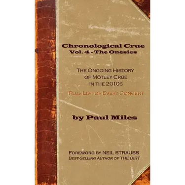 Chronological Crue Vol. 4 - The Onesies: The Ongoing History of Mötley Crüe in the 2010s