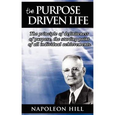 The Purpose Driven Life: The principle of definiteness of purpose, the starting point of all individual achievements.