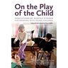 On the Play of the Child: Indications by Rudolf Steiner for Working with Young Children