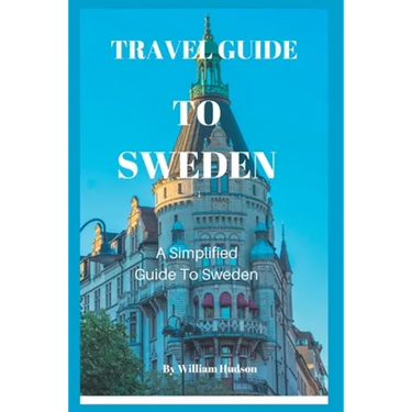 Travel Guide to Sweden: A Simplified Guide To Sweden