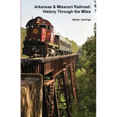 Arkansas & Missouri Railroad: History Through the Miles