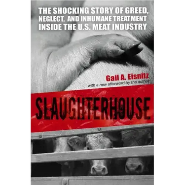 Slaughterhouse: The Shocking Story of Greed, Neglect, And Inhumane Treatment Inside the U.S. Meat Industry